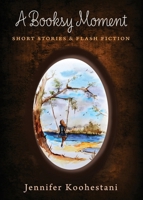 A Booksy Moment: Short Stories & Flash Fiction B0FNRFDQDK Book Cover