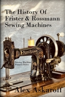 The History of Frister & Rossmann Sewing Machines: Sewing Machine Pioneer Series B08HGTJFYK Book Cover