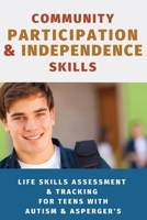 Community Participation & Independence Skills for Teens with Autism & Asperger's: Independence Skills Series 1775285286 Book Cover