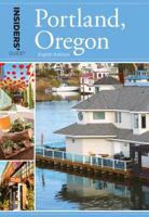 Insiders' Guide to Portland, Oregon, 5th: Including the Metro Area and Vancouver, Washington (Insiders' Guide Series)