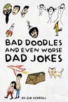 Bad Doodles And Even Worse Dad Jokes B0F1DWRVY9 Book Cover
