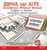 Sophia and Alex Celebrate Winter Break: Sofía y Alejandro celebran las vacaciones de invierno 1960817728 Book Cover