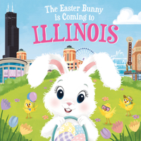 The Easter Bunny Is Coming to Illinois 1728201365 Book Cover