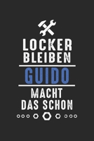 Locker bleiben Guido macht das schon: Notizbuch 120 Seiten f�r Handwerker Mechaniker Schrauber Bastler Hausmeister Notizen, Zeichnungen, Formeln Organizer Schreibheft Planer Tagebuch 1706304889 Book Cover