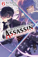 The World's Finest Assassin Gets Reincarnated in Another World as an Aristocrat, Vol. 6 (light novel) (The World's Finest Assassin Gets Reincarnated in Another World as an Aristocrat 1975343328 Book Cover