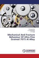 Mechanical And Fracture Behaviour Of Ultra Fine Grained 7075 Al Alloy 3659585521 Book Cover