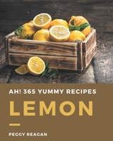 Ah! 365 Yummy Lemon Recipes: From The Yummy Lemon Cookbook To The Table B08JB9RRVG Book Cover