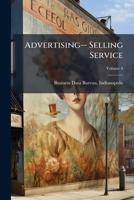 Advertising-- Selling Service, Volume 4 1248916085 Book Cover