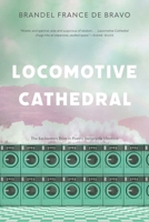 Locomotive Cathedral (The Backwaters Prize in Poetry Honorable Mention) 1496240081 Book Cover