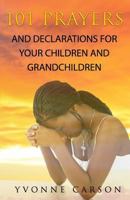 101 Prayers and Declarations for Your Children and Grandchildren 1540762270 Book Cover