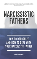 Narcissistic Fathers - How To Recognize And How To Deal With Your Narcissist Father (2) B087SM67MD Book Cover