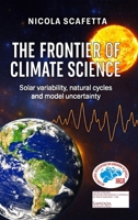 The Frontier of Climate Science: Solar variability, natural cycles and model uncertainty B0GRX2VHX1 Book Cover