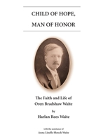 Child of Hope, Man of Honor: The Faith and Life of Oren Bradshaw Waite B0GLJR9PKC Book Cover