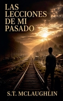 Las Lecciones de Mi Pasado (Spanish Edition) B0DSJW65RS Book Cover