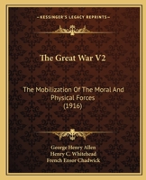 The Great War V2: The Mobilization Of The Moral And Physical Forces 1166213226 Book Cover