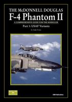 Mcdonnell Douglas F 4 Phantom Ii Part 1, The: Part 1: Usaf Variants 0955185831 Book Cover