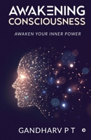 Awakening Consciousness: Awaken Your Inner Power 1636696465 Book Cover