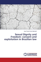 Sexual Dignity and Freedom: consent and exploitation in Brazilian law 3659411981 Book Cover