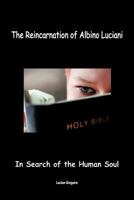 The Reincarnation of Albino Luciani: In Search of the Human Soul 1468542168 Book Cover