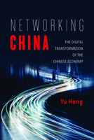 Networking China: The Digital Transformation of the Chinese Economy 0252082397 Book Cover