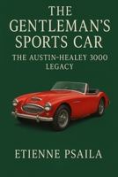 The Gentleman's Sports Car: The Austin-Healey 3000 Legacy 192362539X Book Cover