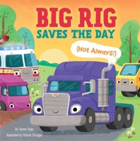 Big Rig Saves the Day 1953344712 Book Cover