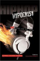 Hip Hop Hypocrisy: When Lies Sound Like the Truth 0595419097 Book Cover