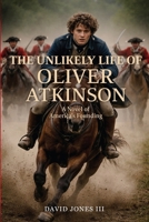 The Unlikely Life of Oliver Atkinson 1630620912 Book Cover