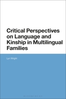 Critical Perspectives on Language and Kinship in Multilingual Families 1350203645 Book Cover