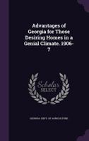 Advantages of Georgia for Those Desiring Homes in a Genial Climate 1359595422 Book Cover