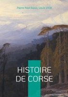 Histoire de Corse: Une exploration fascinante de l'île de beauté (French Edition) 232249657X Book Cover