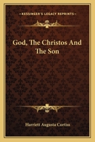God, the Christos and the Son 1425335683 Book Cover