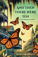And Then There Were Ten: A Southern Love Story B0DPM2YSLB Book Cover