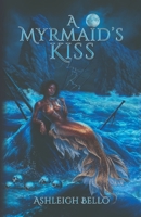 A Myrmaid's Kiss: A Dark, Smutty, and Twisted Tale of Forbidden Love 0998797499 Book Cover