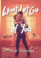 Won't Let Go Of You: The Latch Trilogy: Book Two B0GKF31VN4 Book Cover