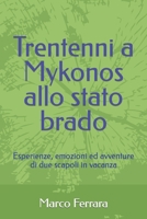 Trentenni a Mykonos allo stato brado: Esperienze, emozioni ed avventure di due scapoli in vacanza B09L3PNZMZ Book Cover