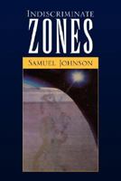 Indiscriminate Zones 1425790755 Book Cover