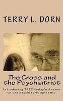 The Cross and the Psychiatrist: Hope & Recovery 1453709460 Book Cover