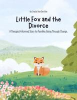 Little Fox and the Divorce: A Therapist-Informed Story for Families Going Through Change. B0FN4CCD7V Book Cover