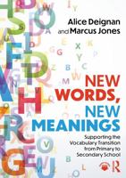 New Words, New Meanings: Supporting the Vocabulary Transition from Primary to Secondary School 1032645466 Book Cover