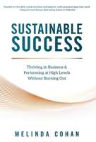 Sustainable Success: Thriving in Business & Performing at High Levels Without Burning Out B0FHM95MB4 Book Cover
