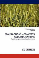 PEA FRACTIONS - CONCEPTS AND APPLICATIONS: Repellency against stored-product insects 3843355436 Book Cover