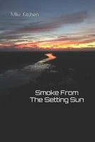 Smoke From The Setting Sun 1797873318 Book Cover