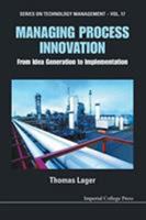 Managing Process Innovation: From Idea Generation to Implementation 1911299743 Book Cover