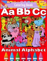 ABC Animal Alphabet Coloring Book: Color animals and learn the alphabet―a coloring book for kids B08SBDL4Z6 Book Cover