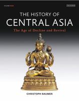 The History of Central Asia: The Age of Decline and Revival (Volume 4) 1788310497 Book Cover