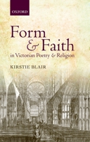 Form and Faith in Victorian Poetry and Religion 0199644500 Book Cover