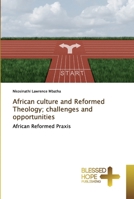 African culture and Reformed Theology; challenges and opportunities: African Reformed Praxis 6137841308 Book Cover
