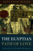 The Egyptian Path of Love: A Journey to Sacred Marriage 1846940648 Book Cover
