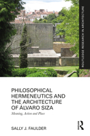 Philosophical Hermeneutics and the Architecture of Álvaro Siza: Meaning, Action and Place (Routledge Research in Architecture) 1032706333 Book Cover